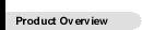 ProductOverview_grey.gif (1119 bytes)
